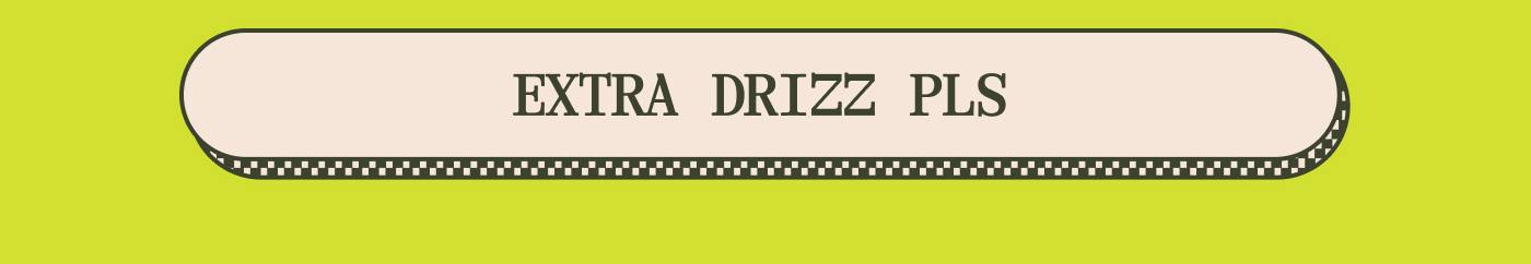 EXTRA DRIZZ PLS