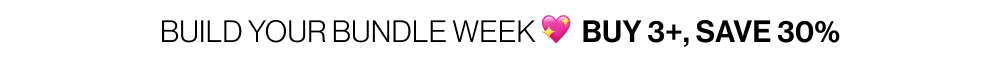 Build your bundle week. Save 30% off