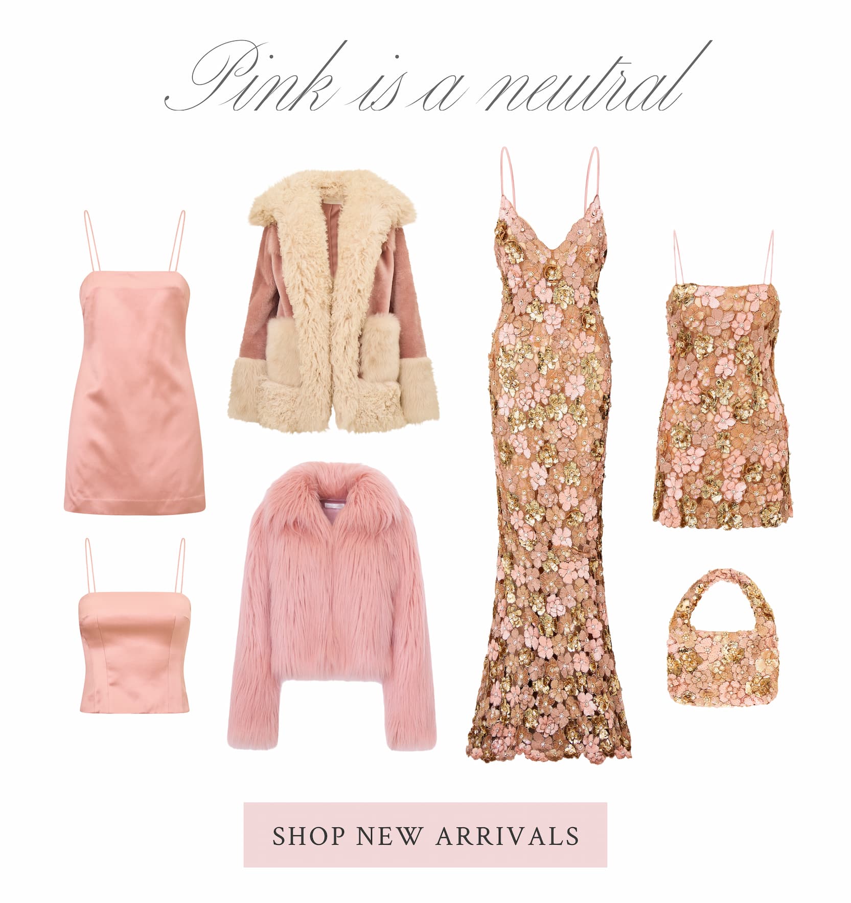 PINK IS A NEUTRAL <SHOP NEW ARRIVALS>