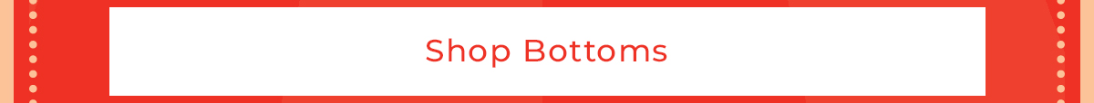 Shop Bottoms