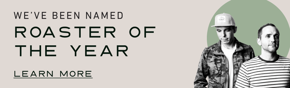 We've been named Roaster of the Year. Learn more.