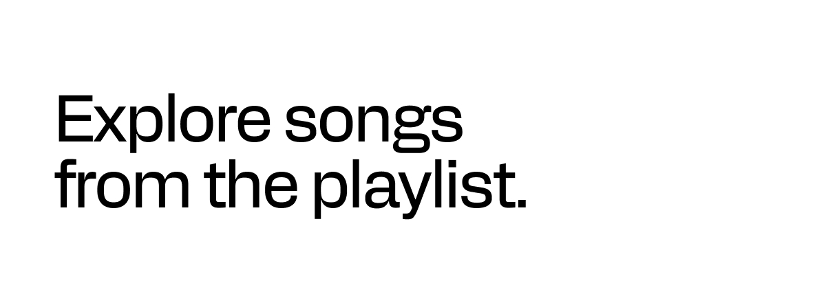 Explore songs from the playlist.