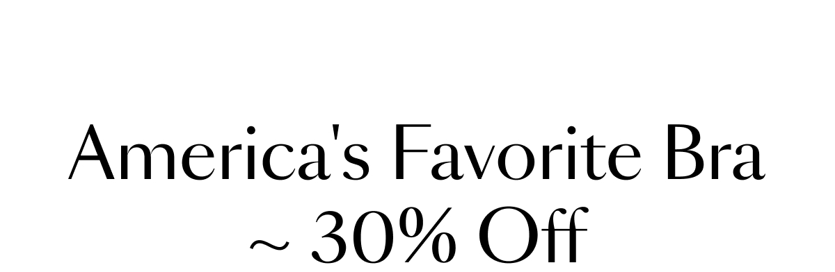America's Favorite Bra 30% Off