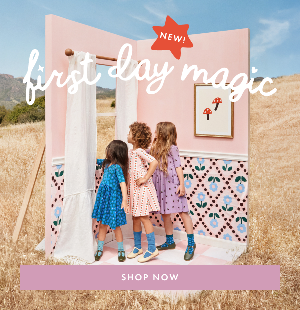 NEW! First day magic | SHOP NOW