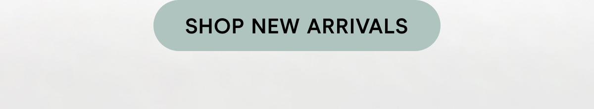 SHOP NEW ARRIVALS