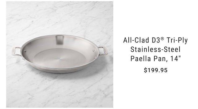All-Clad D3® Tri-Ply Stainless-Steel Paella Pan, 14” $199.95