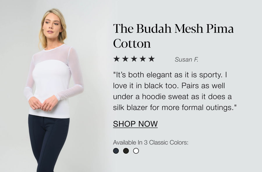 The Budah Mesh Pima Cotton. SHOP NOW