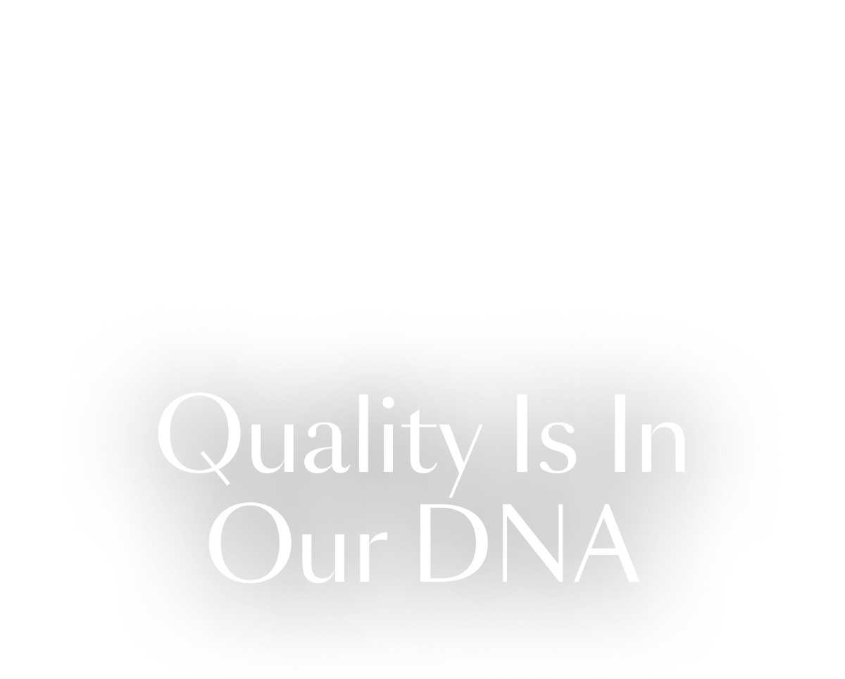 Quality is in our DNA