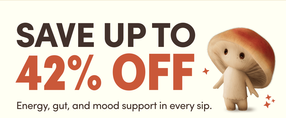 Save Up To 42% Off | Energy, gut, and mood support in every sip.