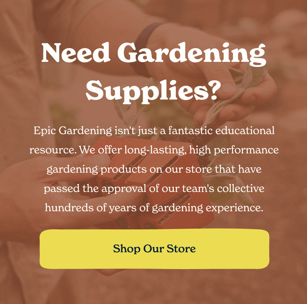 Need Gardening Supplies? [ Shop Our Store ]