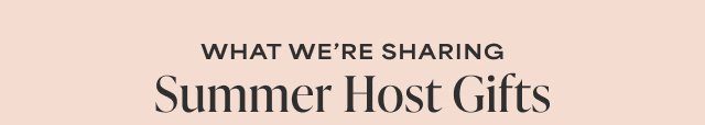What We’re Giving - Summer Host Gifts