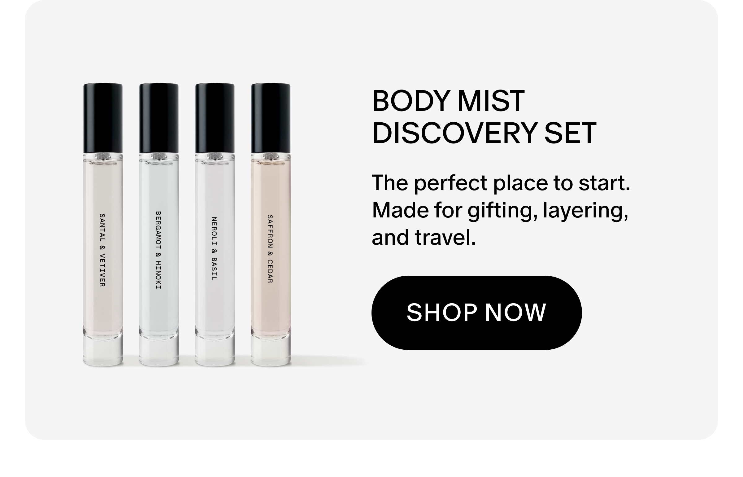 The perfect place to start. Made for gifting, layering,  and travel.