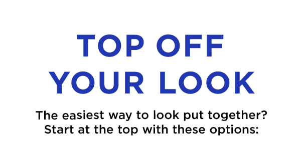 Top off your look