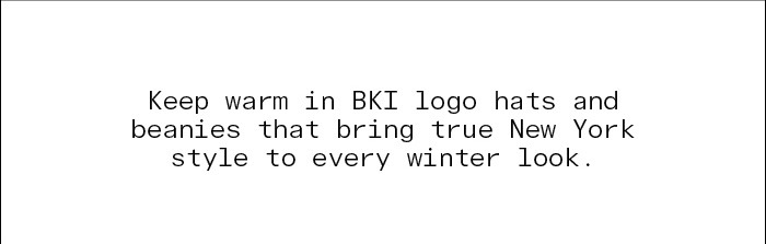 Keep warm in BKI logo hats and beanies that bring true New York style to every winter look.