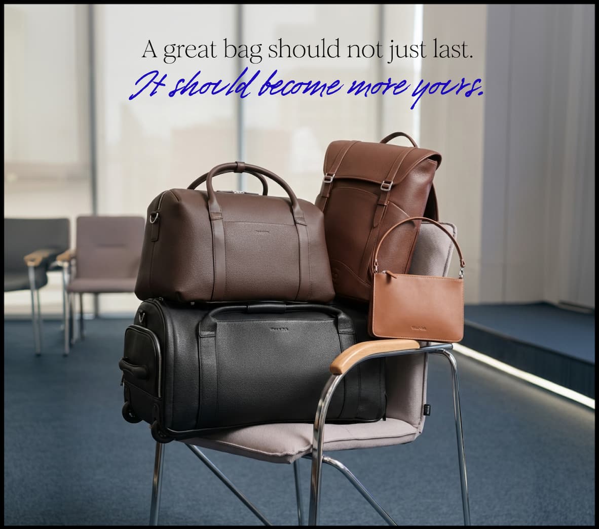 A great bag should not just last. It should become more yours.