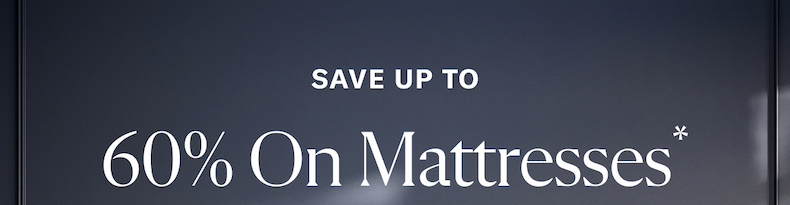 Save up to 60% on Mattresses
