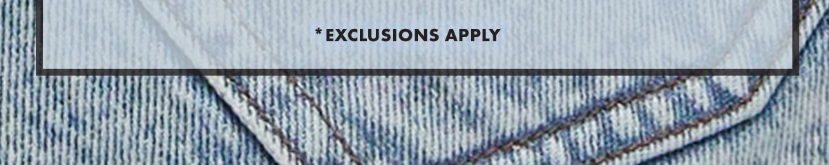 *Exclusions Apply