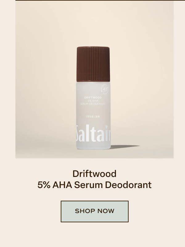 Driftwood 5% AHA Serum Deodorant