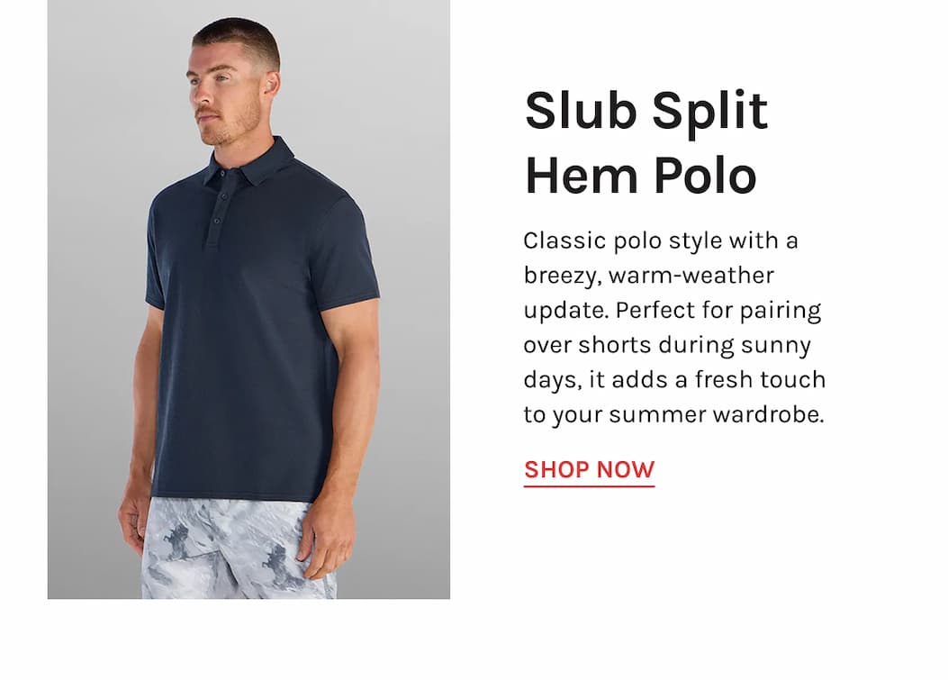 Slub Split Hem Polo  Classic polo style with a breezy, warm-weather update. Perfect for pairing over shorts during sunny days, it adds a fresh touch to your summer wardrobe.&nbsp;[SHOP NOW]