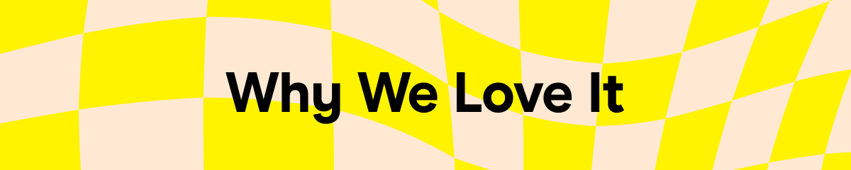 Why We Love It