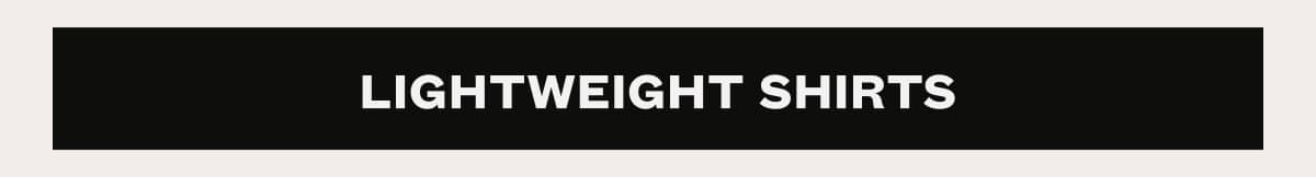 Lightweight Shirts
