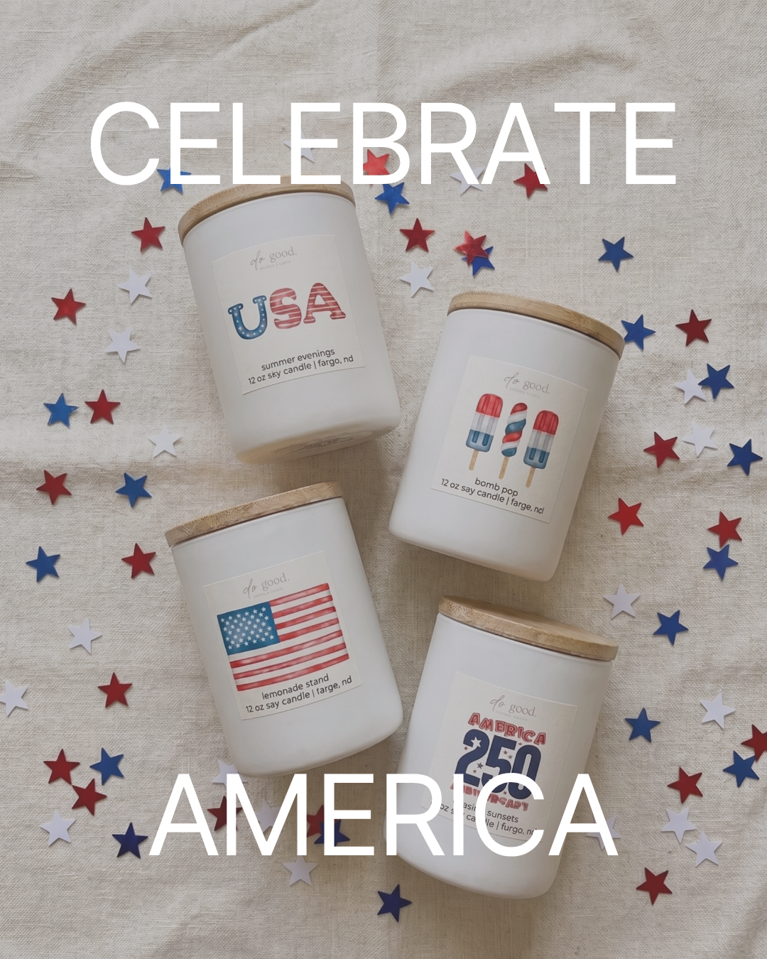flatlay of 4 Red, White and Do Good Collection candles with text overlay (celebrate america)
