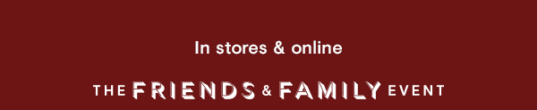 Friends & Family Event