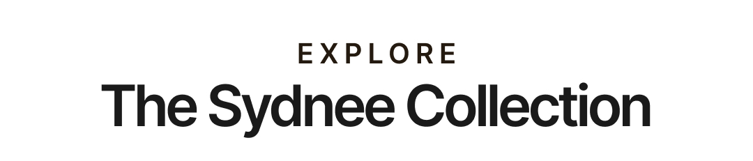 Explore the Sydnee Collection