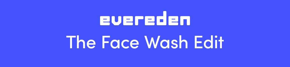 The Face Wash Edit 