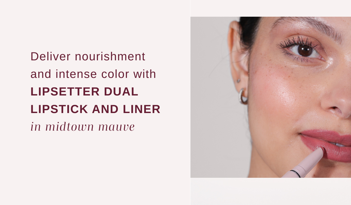 Deliver nourishment and intense color with Lipsetter Dual Lipstick and Liner