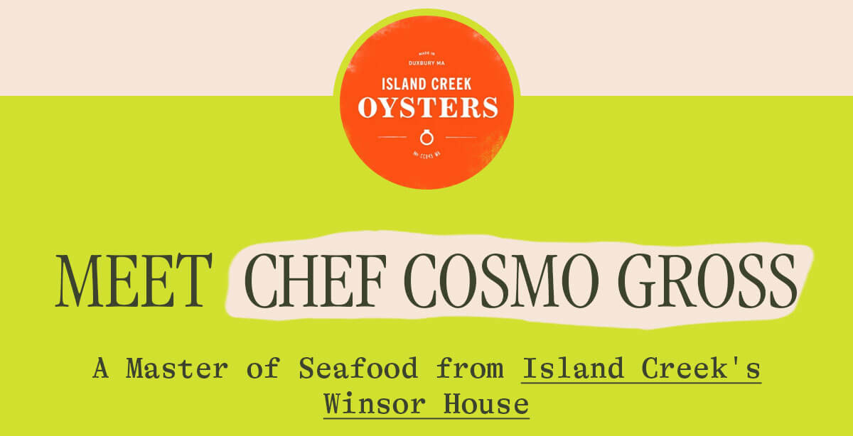 MEET CHEF COSMO GROSS A MASTER OF SEAFOOD FROM ISLAND CREEK'S WINSOR HOUSE