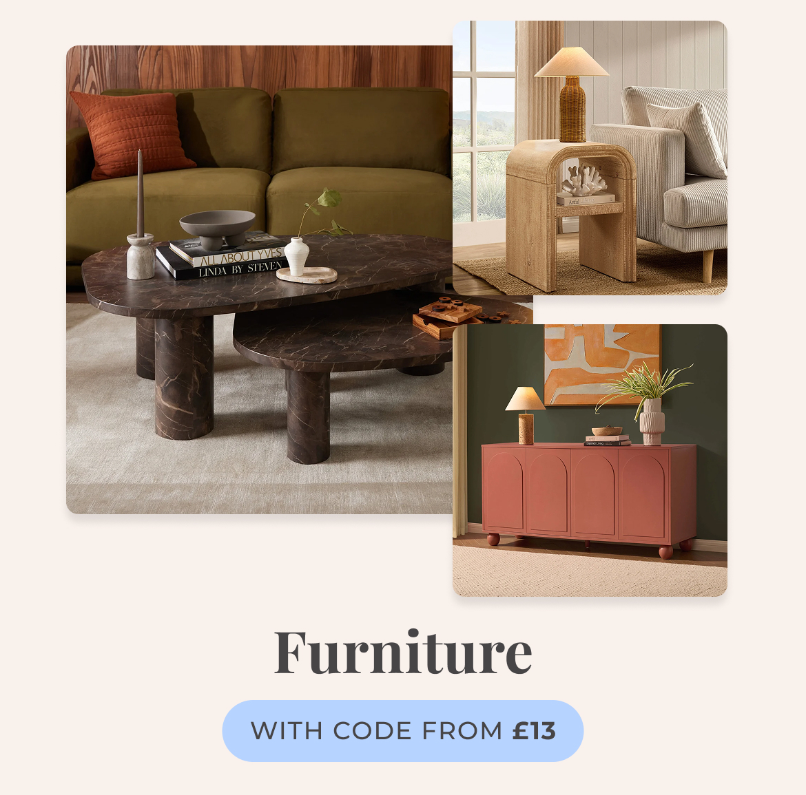 Furniture with code from £13
