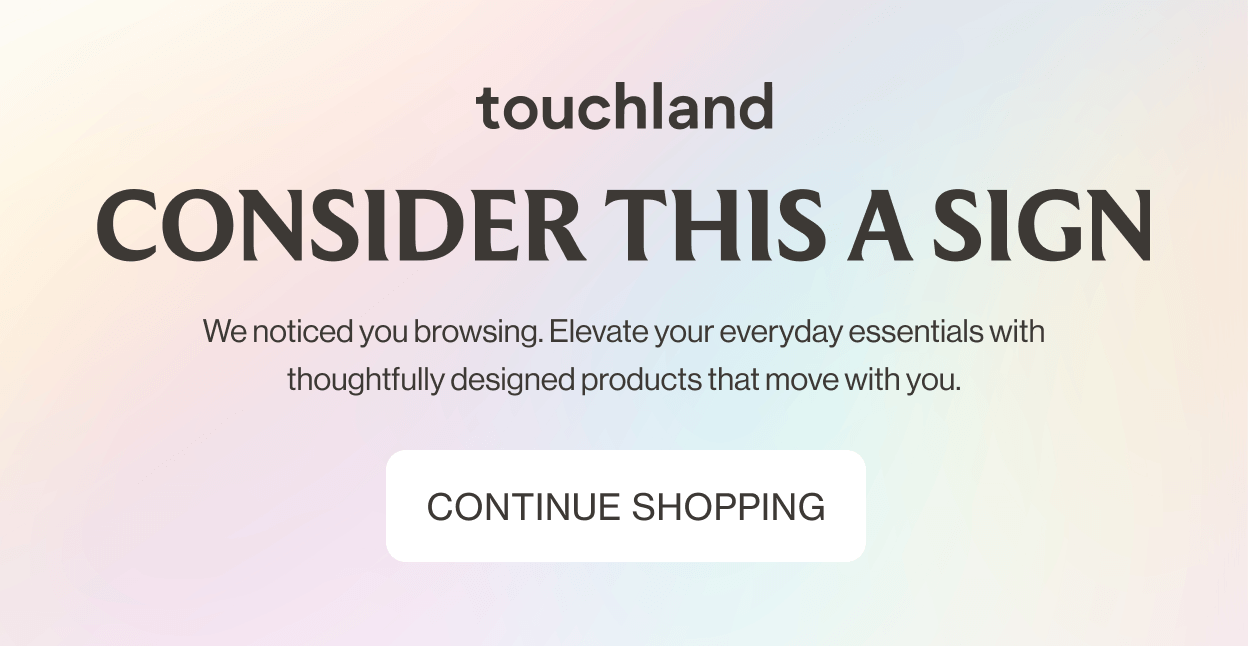 Consider this a sign | We noticed you browsing. Elevate your everyday essentials with thoughtfully designed products that move with you. Continue Shopping