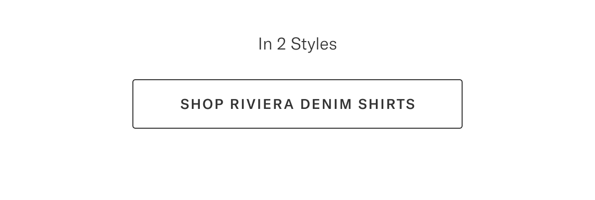 In 2 Styles | Shop Riviera Denim Shirts