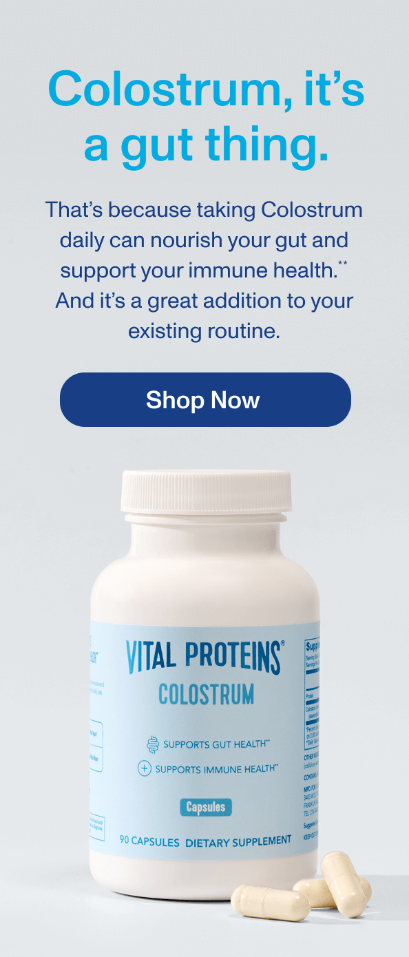 Colostrum, it’s a gut thing.