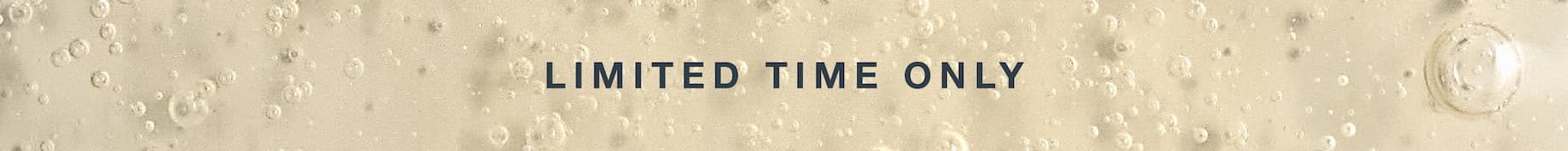 limited time only