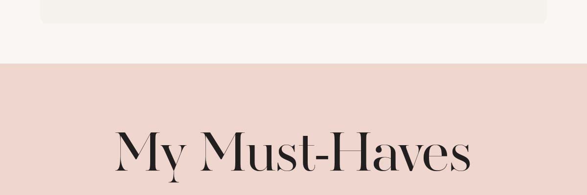 My Must-Haves