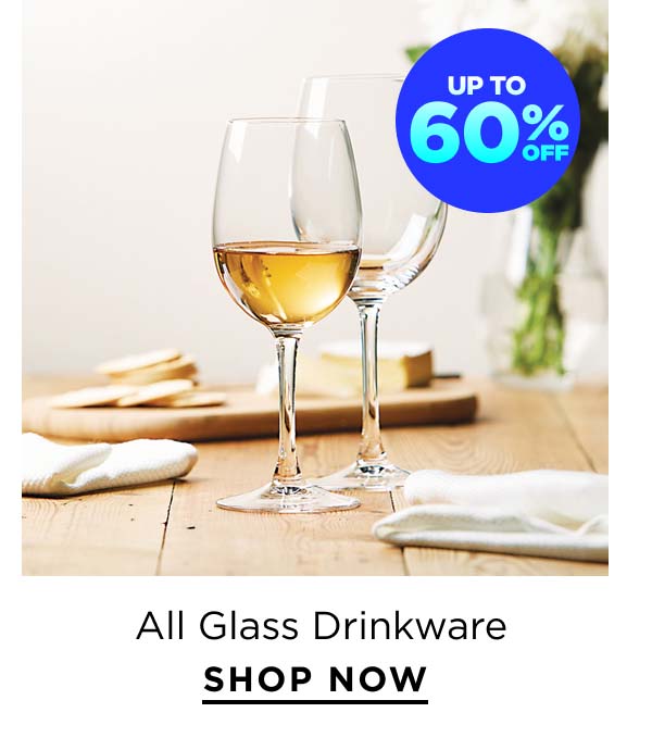 Up to 60% Off All Glass Drinkware