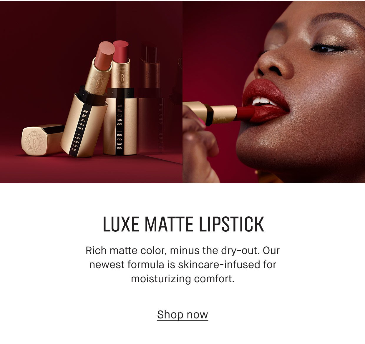 Luxe Matte Lipstick | Rich matte color, minus the dry-out. Our newest formula is skincare-infused for moisturizing comfort. | Shop Now