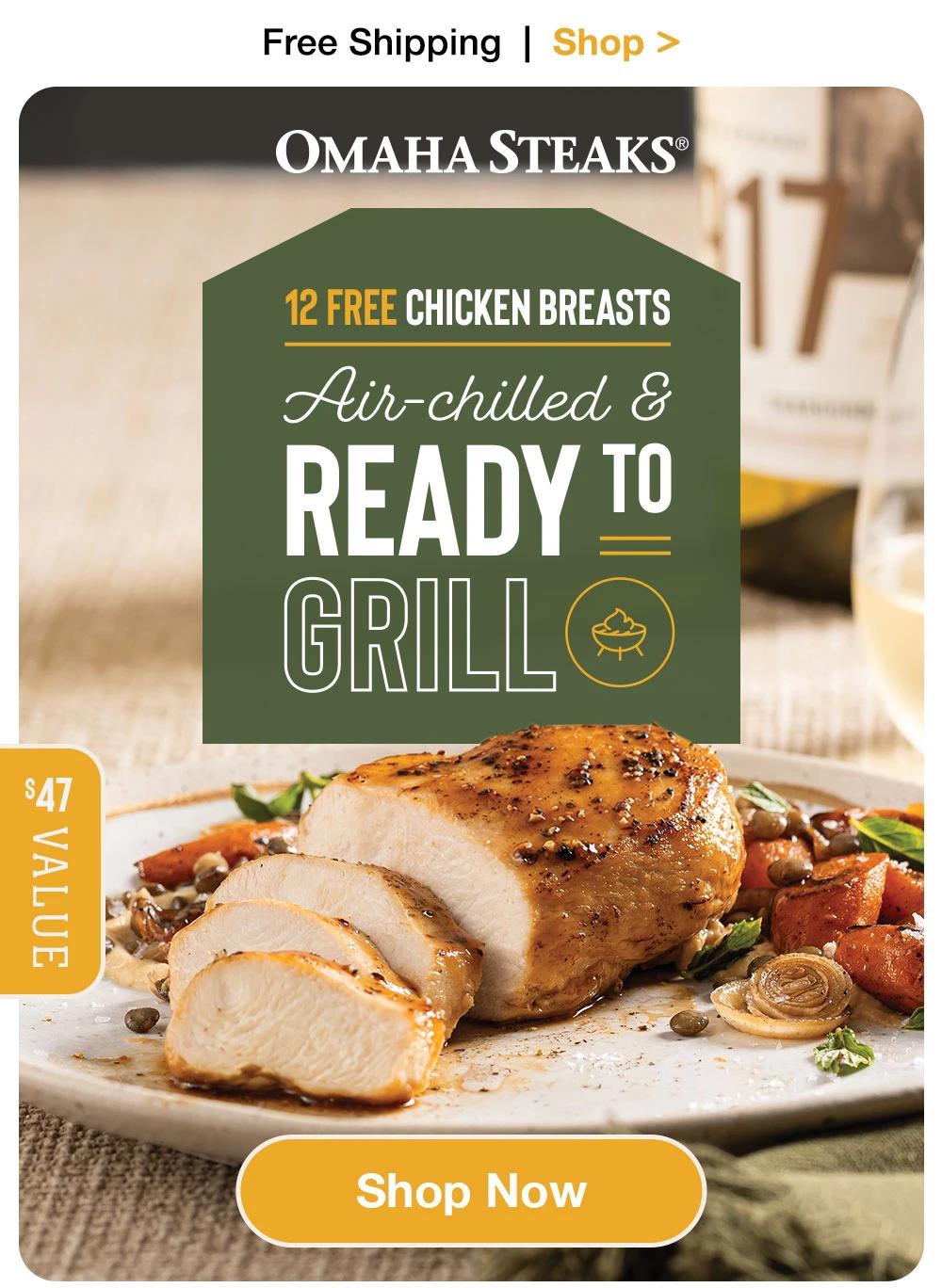 Free Shipping | Shop > OMAHA STEAKS® | 12 FREE CHICKEN BREASTS - Air-chilled & READY TO GRILL | A $47 VALUE || Shop Now