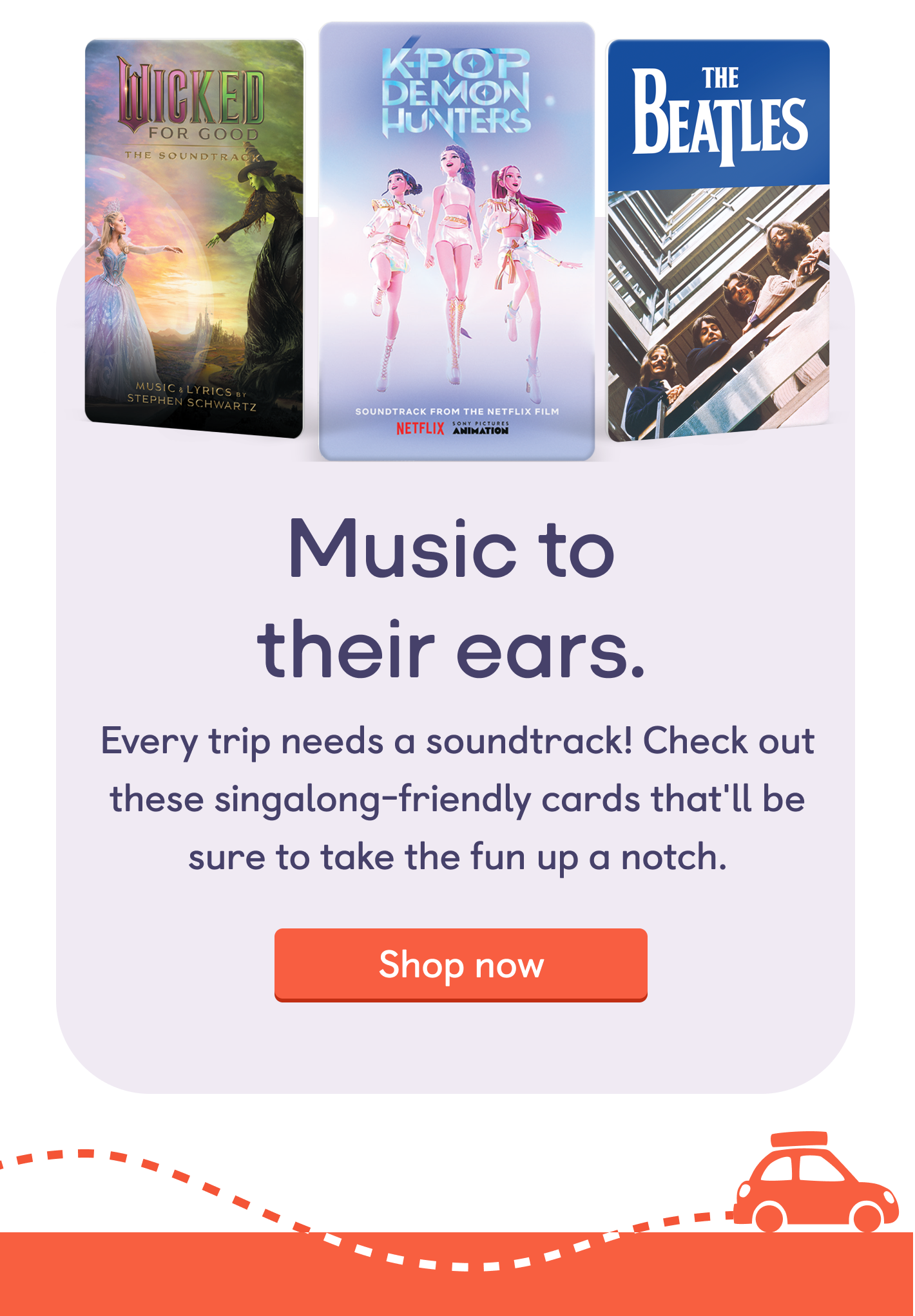 Music to their ears. Every trip needs a soundtrack! Check out these singalong-friendly cards that'll be sure to take the fun up a notch. Shop now