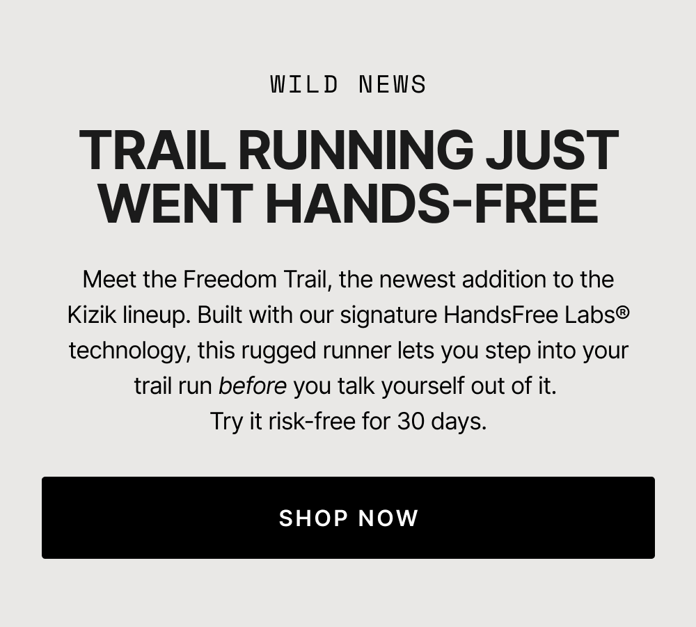 Wild news. Trail running just went hands-free. Meet Freedom Trail.