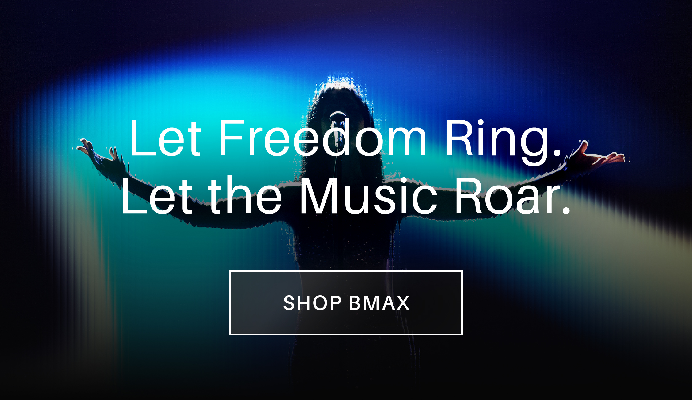 Let Freedom Ring. Let the Music Roar. Shop BMAX Now!