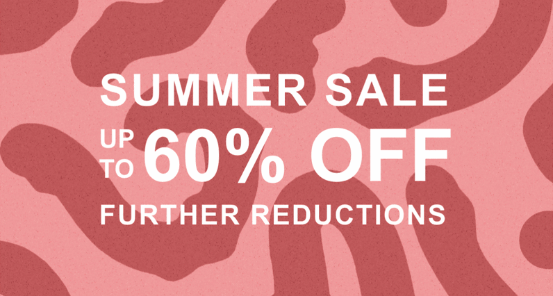 SUMMER SALE UP TO 60% OFF FURTHER REDUCTIONS