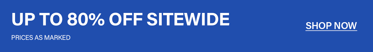 Up to 80% off sitewide sale. Shop now! Prices as marked.