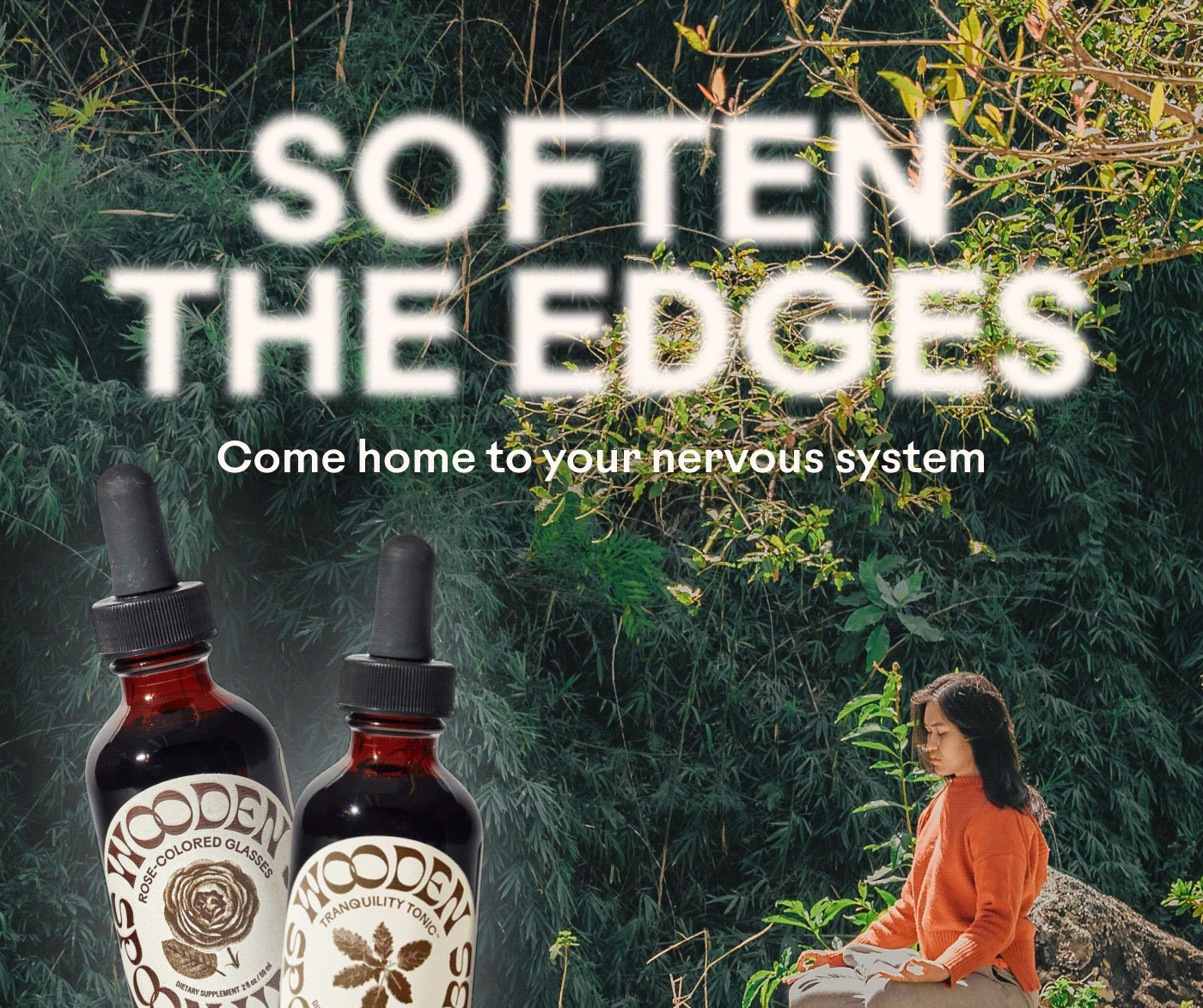 SOFTEN THE EDGES Come home to your nervous system