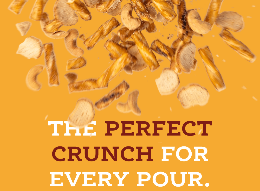 The perfect crunch for every pour
