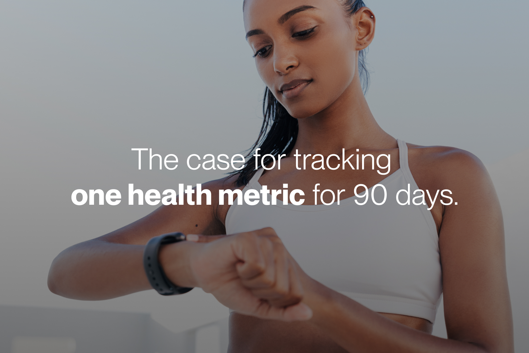 The case for tracking one health metric for 90 days.