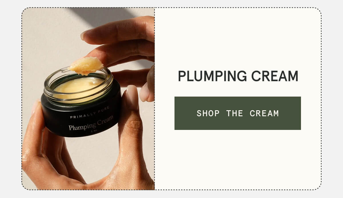 Plumping Cream  [SHOP THE CREAM]