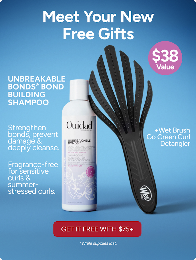 Meet your new free gifts - Unbreakable Bonds® Bond Building Shampoo - Strengthen bonds, prevent damage & deeply cleanse. Fragrance-free for sensitive curls & summer-stressed curls. + Wet Brush Go Green Curl Detangler - Get It Free With $75+